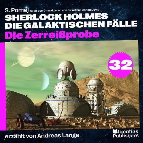 Die Zerreißprobe (Sherlock Holmes - Die galaktischen Fälle, Folge 32) - Arthur Conan Doyle, S. Pomej