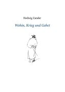 Cover-Bild zum Titel 'Wohin, Krieg und Gebet' von 'Hedwig Zander'
