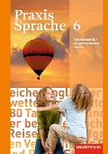 Praxis Sprache 6. Arbeitsbuch. Allgemeine Ausgabe - 