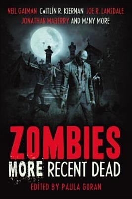 Zombies: More Recent Dead - Greg Rucka, Neil Gaiman, Brian Keene, Caitlin R Kiernan, Joe R Lansdale