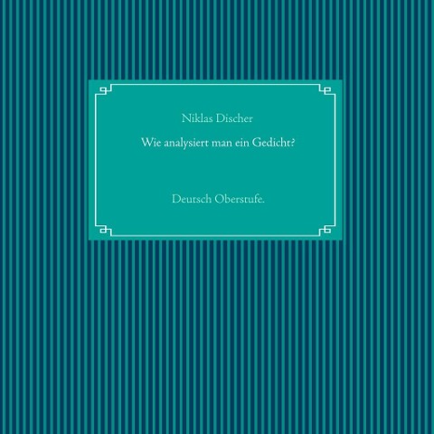 Wie analysiert man ein Gedicht? - Niklas Discher