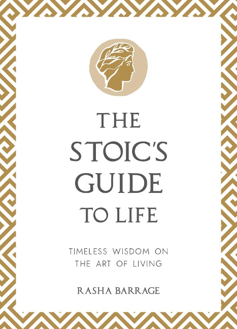 The Stoic's Guide to Life - Rasha Barrage