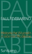 Historische Wurzeln moderner Probleme - Paul Feyerabend