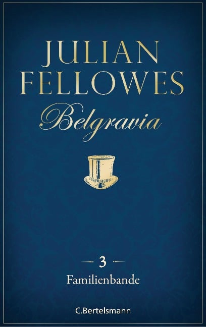 Belgravia (3) - Familienbande - Julian Fellowes
