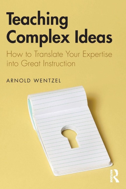 Teaching Complex Ideas - Arnold Wentzel