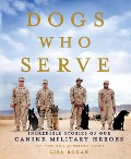 Dogs Who Serve - Lisa Rogak