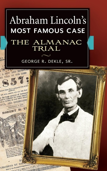 Abraham Lincoln's Most Famous Case - George Dekle