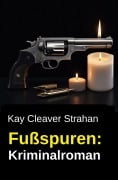 Cover-Bild zum Titel 'Fußspuren: Kriminalroman' von 'Kay Cleaver Strahan'