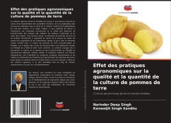 Cover-Bild zum Titel 'Effet des pratiques agronomiques sur la qualité et la quantité de la culture de pommes de terre' von 'Narinder Deep Singh, Kanwaljit Singh Sandhu'