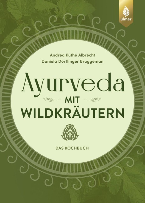 Ayurveda mit Wildkräutern - Daniela Dörflinger Bruggeman, Andrea Küthe Albrecht