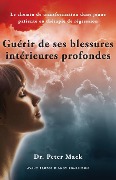 Cover-Bild zum Titel 'Guerir de Ses Blessures Interieures Profondes - Le Chemin de Transformation D'Une Jeune Patiente En Therapie de Regression' von 'Peter Mack'