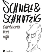 Cover-Bild zum Titel 'Schnell und schmutzig - Cartoons' von 'Ugli'