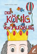 Cover-Bild zum Titel 'Der König von Augsburg' von 'Madlen Kristina Müller'