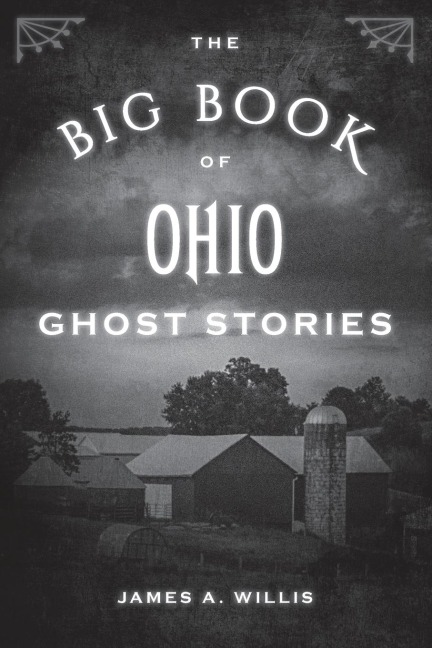 The Big Book of Ohio Ghost Stories - James A. Willis