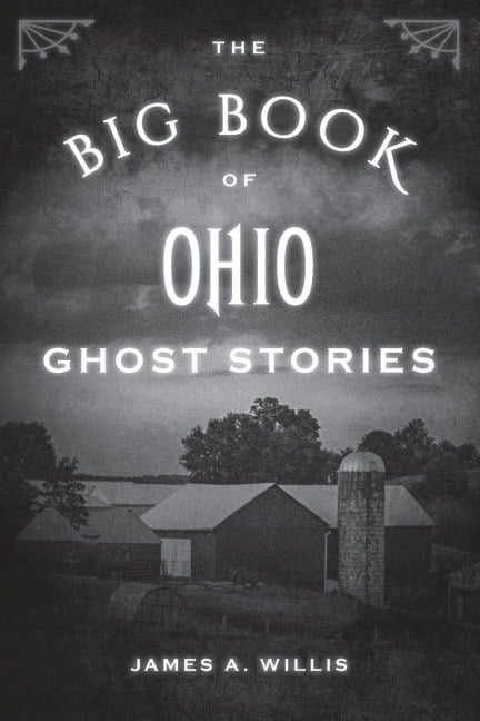 The Big Book of Ohio Ghost Stories - James A. Willis