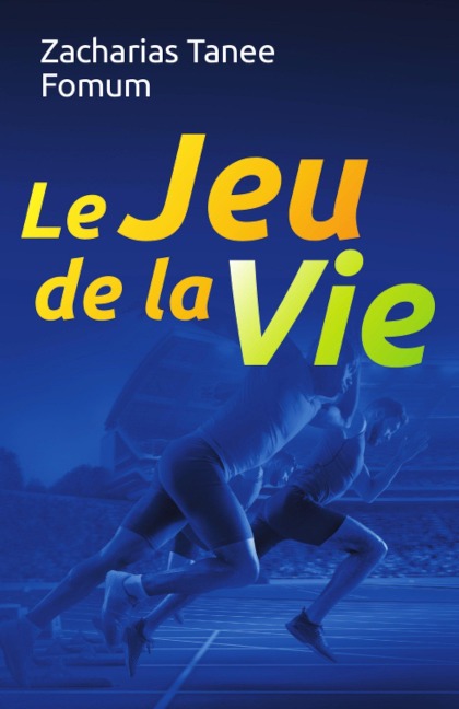 Le Jeu de la vie (Dieu T'Aime, #9) - Zacharias Tanee Fomum