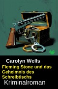 Cover-Bild zum Titel 'Fleming Stone und das Geheimnis des Schreibtischs: Kriminalroman' von 'Carolyn Wells'