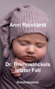 Cover-Bild zum Titel 'Dr. Brunnwinckels letzter Fall' von 'Anni Reinhardt'
