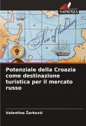 Cover-Bild zum Titel 'Potenziale della Croazia come destinazione turistica per il mercato russo' von 'Valentina ¿Arkovi¿'