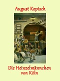 Cover-Bild zum Titel 'Die Heinzelmännchen von Köln' von 'August Kopisch'