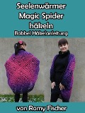Cover-Bild zum Titel 'Seelenwärmer Magic Spider häkeln' von 'Romy Fischer'