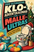 Cover-Bild zum Titel 'Der ultimative Klo-Adventskalender für Malle-Ultras' von 'Alexander Möller'