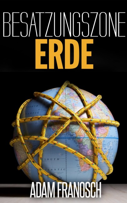 Besatzungszone Erde - Adam Franosch