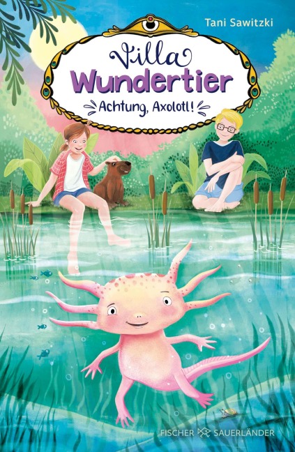 Villa Wundertier  -  Achtung, Axolotl! - Tani Sawitzki