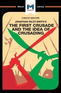 An Analysis of Jonathan Riley-Smith's The First Crusade and the Idea of Crusading - Damien Peters