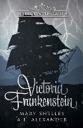 Victoria Frankenstein (Gender-Swapped Classics) - Mary Shelley, A. E. Alexander