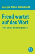 Cover-Bild zum Titel 'Freud wartet auf das Wort' von 'Georges-Arthur Goldschmidt'