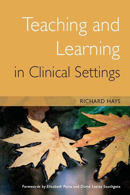 Teaching and Learning in Clinical Settings - Richard Hays