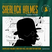 Cover-Bild zum Titel 'Sherlock Holmes und der Fall des Doktor Watson' von 'Arthur Conan Doyle, Thomas Tippner'