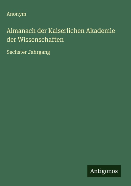Almanach der Kaiserlichen Akademie der Wissenschaften - Anonym