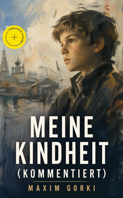 Meine Kindheit (Kommentiert) - Maxim Gorki
