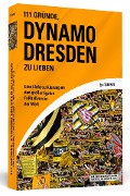 Cover-Bild zum Titel '111 Gründe, Dynamo Dresden zu lieben' von 'Eric Spannaus'