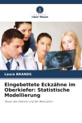 Cover-Bild zum Titel 'Eingebettete Eckzähne im Oberkiefer: Statistische Modellierung' von 'Laura Brands'
