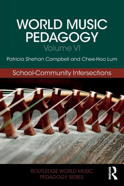 World Music Pedagogy, Volume VI - Patricia Shehan Campbell, Chee Hoo Lum