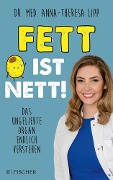 Fett ist nett. Das ungeliebte Organ endlich verstehen - Anna-Theresa Lipp