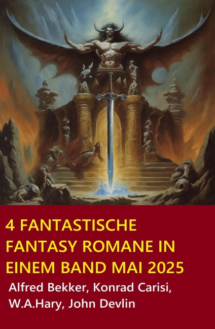 4 Fantastische Fantasy Romane in einem Band Mai 2025 - Alfred Bekker, W. A. Hary, Konrad Carisi, John Devlin