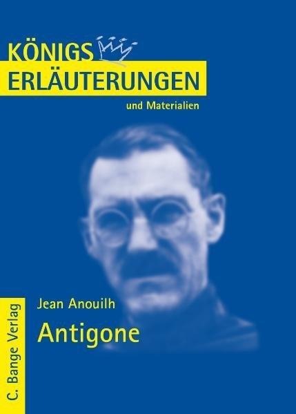 Antigone von Jean Anouilh. Textanalyse und Interpretation. - Jean Anouilh