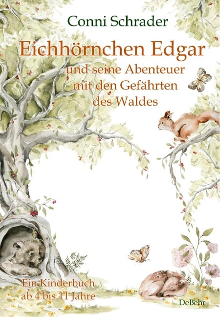 Eichhörnchen Edgar und seine Abenteuer mit den Gefährten des Waldes - Ein Kinderbuch ab 4 bis 11 Jahre - Conni Schrader