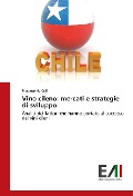 Vino cileno: mercati e strategie di sviluppo - Pierantonio Celli