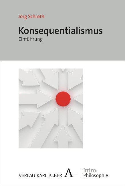 Konsequentialismus - Jörg Schroth