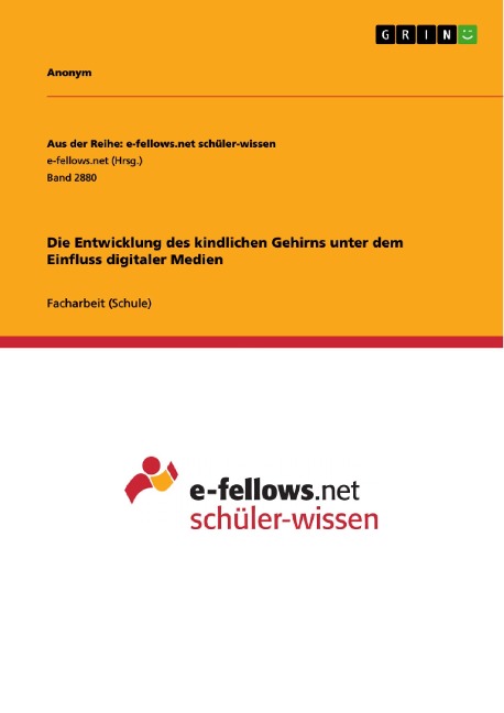 Die Entwicklung des kindlichen Gehirns unter dem Einfluss digitaler Medien - 