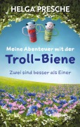 Cover-Bild zum Titel 'Meine Abenteuer mit der Troll-Biene' von 'Helga Presche'