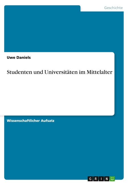 Studenten und Universitäten im Mittelalter - Uwe Daniels