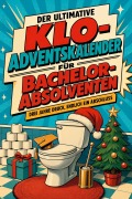 Cover-Bild zum Titel 'Der ultimative Klo-Adventskalender für Bachelor-Absolventen' von 'Louis Möller'