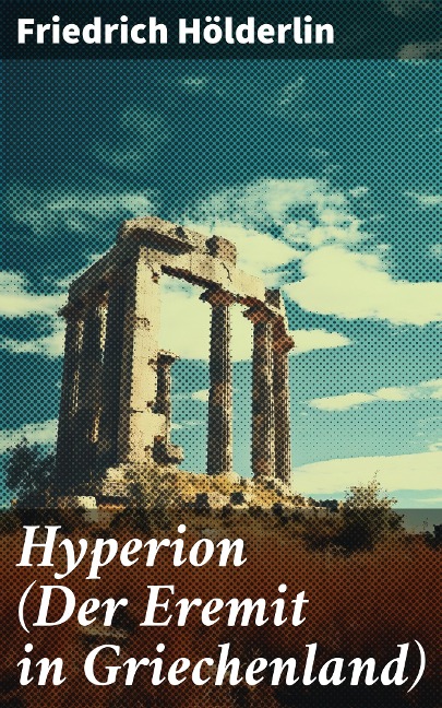 Hyperion (Der Eremit in Griechenland) - Friedrich Hölderlin