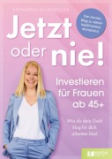 Cover-Bild zum Titel 'Jetzt oder nie - Investieren für Frauen ab 45+' von 'Katharina Dauenhauer'